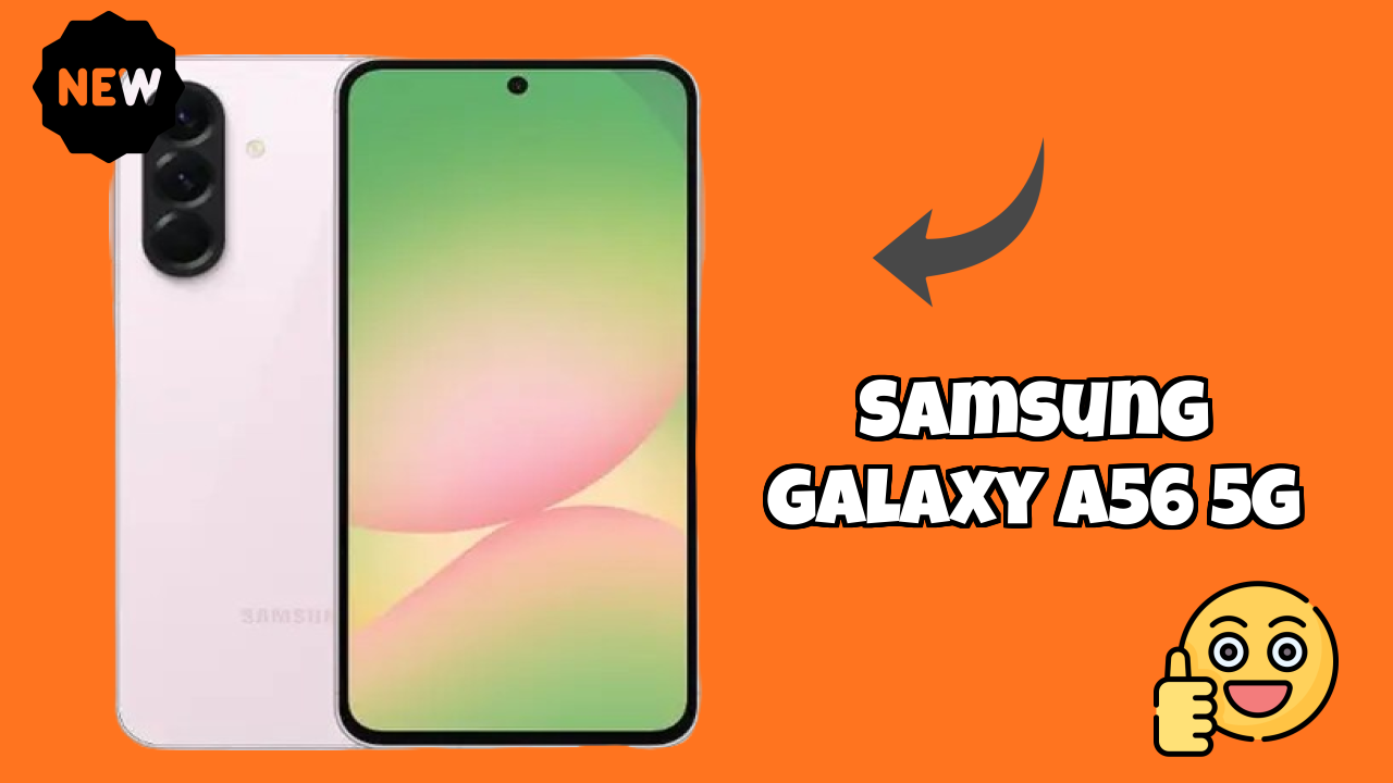Samsung Galaxy A56 5G vs Samsung Galaxy: Which is Better?