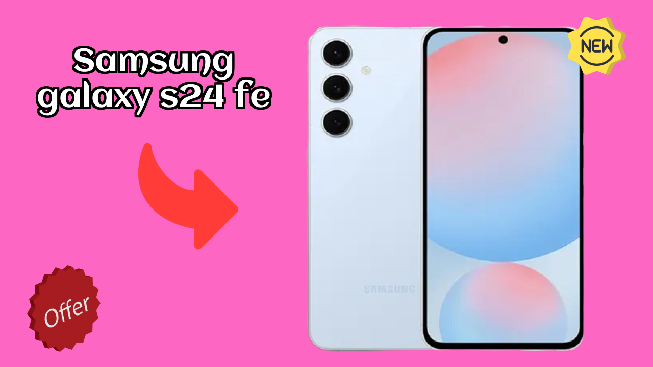 Samsung Galaxy S24 FE at ₹30,999 - Best Features Highlighted